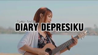 TAMI AULIA || LAST CHILD - DIARY DEPRESIKU (MUSIK LIRIK)