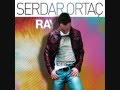 SERDAR ORTAC - YAGMURLARDAN 2012 ORIGINAL YENI ALBUM