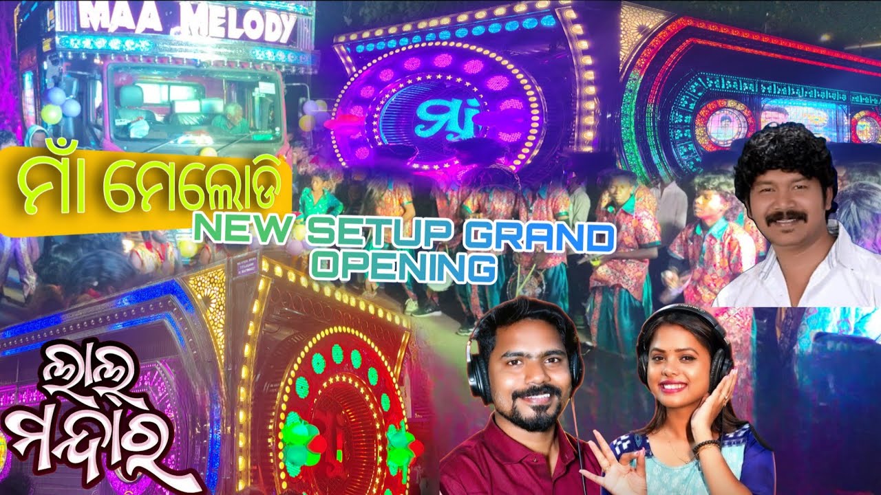 MAA MELODY NEW SETUP GRAND OPENING!! LAL MANDARA GOTE ALGA DISUCHA!! ORGANIZER -NANDI SUNA 