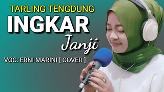 INGKAR JANJI - VOC: ERNI MARINI [ COVER ] TARLING TENGDUNG