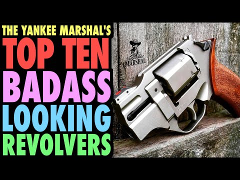 TOP TEN Badass Looking Revolvers Available Today!