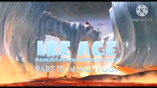 Ice Age (ParkourAdventure5674 style) Part 15 - A Hot Foot
