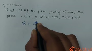 Find the vector equation of the plane passing through the points | Class 12 Maths | Doubtnut