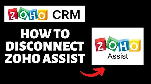 How to Disconnect Zoho Assist on Zoho CRM | Zoho CRM Tutorial