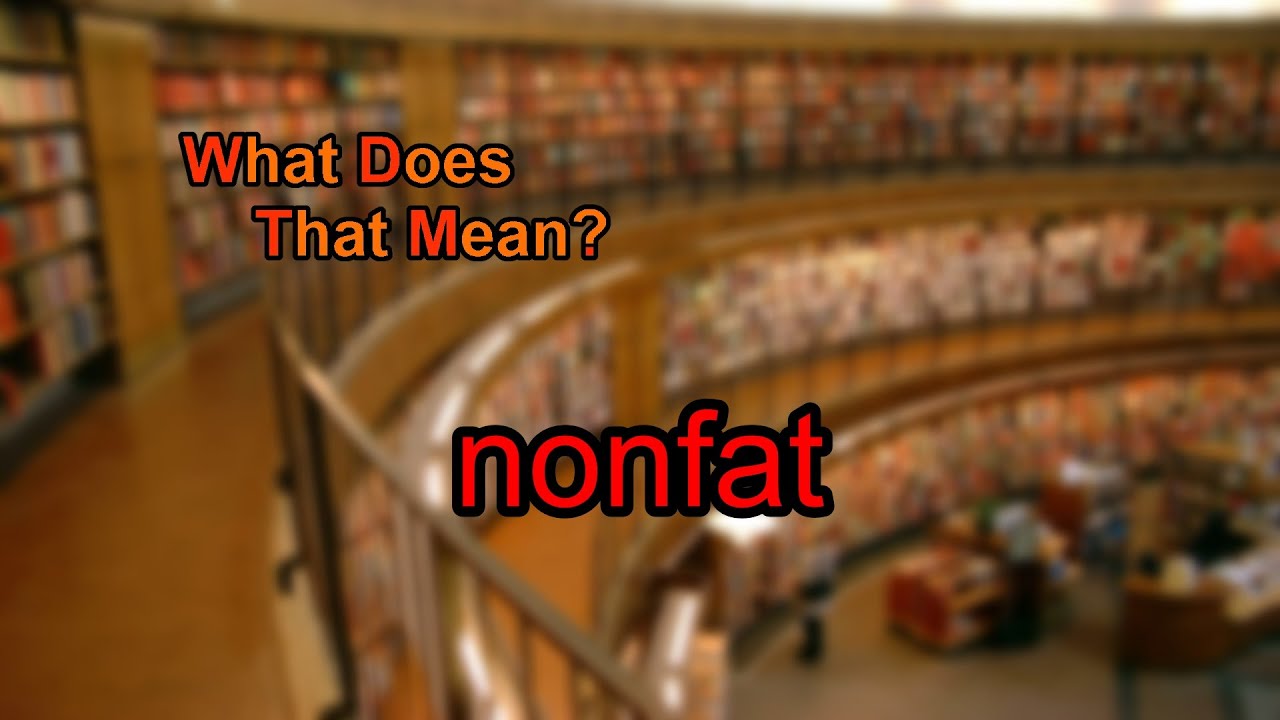 What Does Nonfat Mean YouTube What Does Nonfat Mean YouTube