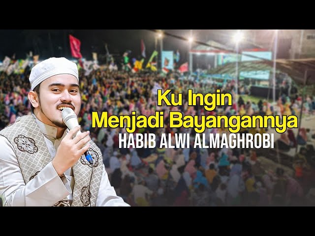 HABIB ALWI ALMAGHRABI x MADAH NABAWI - KU INGIN MENJADI BAYANGANNYA class=