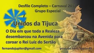 Desfile Completo Carnaval 2012 (COM NARRAÇÃO) - Unidos da Tijuca