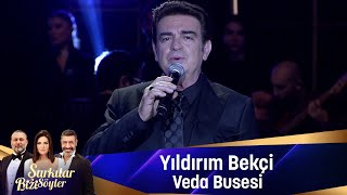 Yıldırım Bekçi - VEDA BUSESI