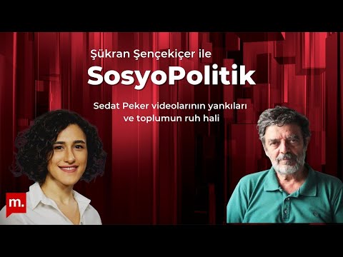 SosyoPolitik: Sedat Peker videolarının yankıları ve toplumun ruh hali - Konuk: Ferhat Kentel