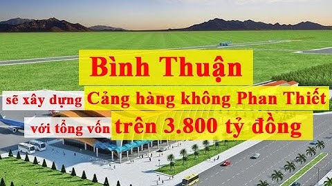 Bình Thuận sẽ xây dựng Cảng hàng không Phan Thiết với tổng vốn trên 3.800 tỷ đồng