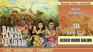 Babad Tanah Leluhur - Geger Bumi Galuh - Episode 10 Seri 1-6