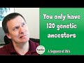 Why am I only genetically related to 120 ancestors? - A Segment of DNA