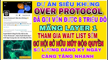 Siêu khủng OVER PROTOCOL- gọi vốn 8 triệu đô, mãng layer 1, cơ hội sở hữu nút khai thác độc quyền