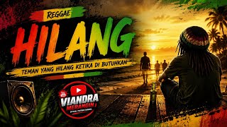 HILANG | Lagu Reggae Terbaru 2026 - Teman Datang Saat Senang, Hilang Saat Dibutuhkan