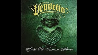 VENDETTA - Amici Dei Inemici Mundi - FULL ALBUM 2005
