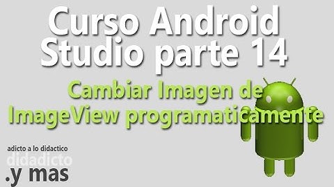 cambiar imagen de ImageView programaticamente parte 14