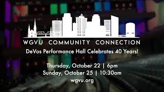 WGVU's Community Connection: DeVos Performance Hall Celebrates 40 Years!