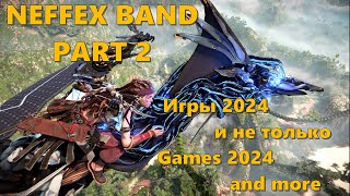 NEFFEX PART 2 + Игры 2024 года,и не только.Games 2024,and more.Без авторских прав(Copyright Free)