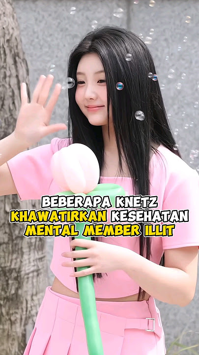 Beberapa Knetz Khawatirkan Kesehatan Mental Member ILLIT #kpop #shorts