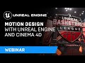Motion Design with Unreal Engine and Cinema 4D | Webinar