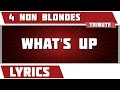 Download What's Up - 4 Non Blondes tribute - Lyrics What's Up - 4 Non Blondes tribute - Lyrics