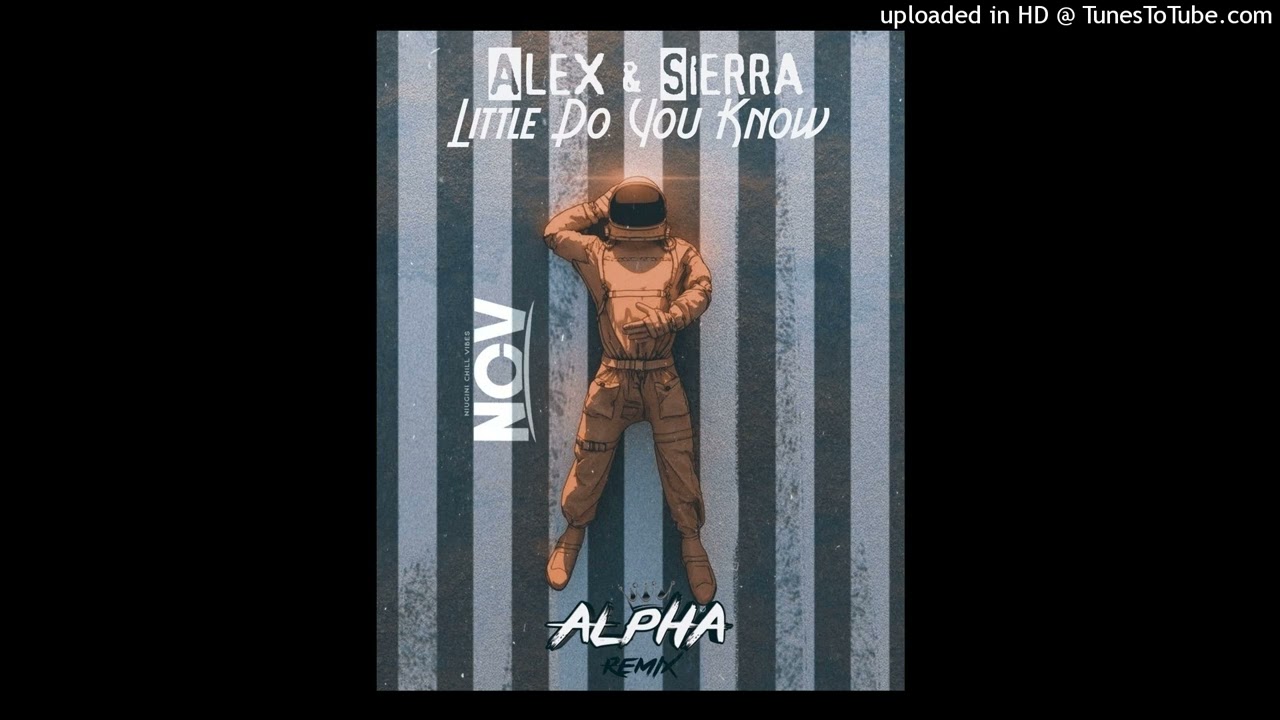 Little Do You Know (Alpha Chill Remix)