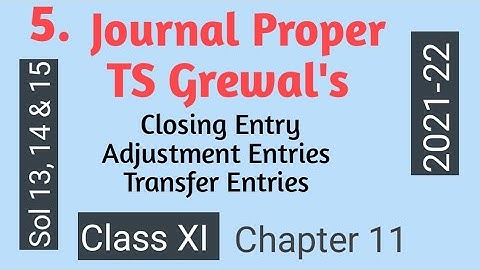 5. Journal Proper, TS Grewal’s Solution 13, 14 & 15 chapter 11, Class XI Accountancy 2021-22