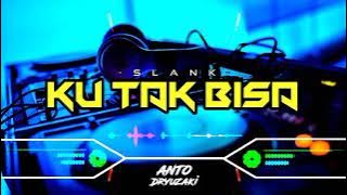 DJ KU TAK BISA - SLANK‼️ FUNKOT VERSION