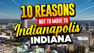 10 Reasons NOT To Move To Indianapolis, Indiana