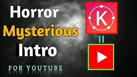 How to make HORROR or MYSTERIOUS intro for youtube CHANNEL | KINEMASTER | PES