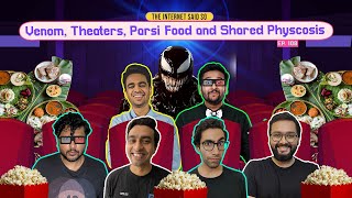 The Internet Said So | 108 | Venom, Theatres, Parsi Food, Shared Psychosis @rohanjoshi8016 @SahilShahcomedy
