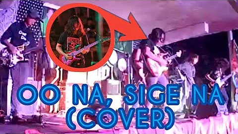 Oo Na, Sige Na (BATTLE OF THE BANDS || COVER by BR Band, ft. Henry M.)