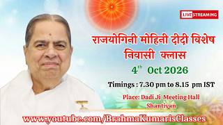LIVE: राजयोगिनी मोहिनी दीदी विशेष निवासी क्लास || 4/10/2026, 7.30 PM IST || Dadi Ji Meeting Hall