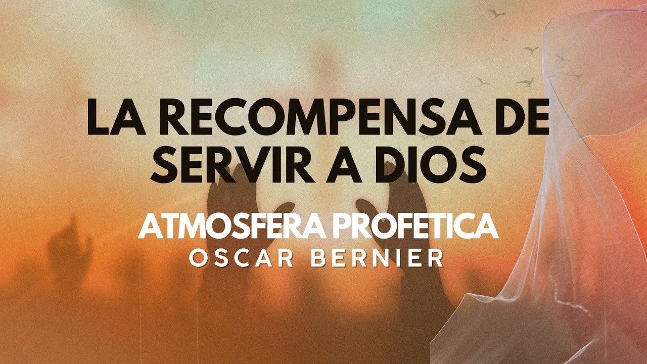 La Recompensa de Servir a Dios | Apóstol Oscar Bernier - Convención