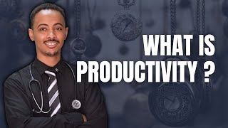 What is Productivity? And Why Productivity Matters?