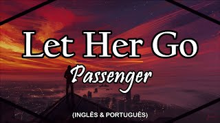 Passenger - Let Her Go (Legendado Inglês e Português) Café Letras