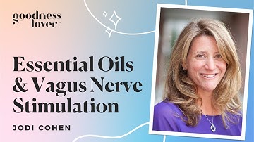 Reducing Anxiety with Essential Oils & Vagus Nerve Stimulation | Jodi Cohen