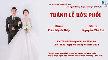 Thánh Lễ Hôn Phối của anh Giuse Trần Mạnh Dược và chị Maria Nguyễn Thị Chi.