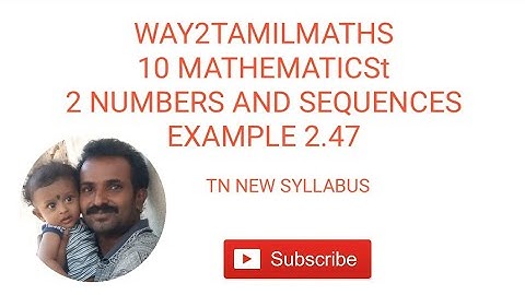 10 MATHEMATICS 2.NUMBERS AND SEQUENCES EXAMPLE 2.47