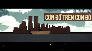 Côn Đồ Trên Con Đò DatManiac Lyrics   Video