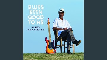 Blues Been Good to Me