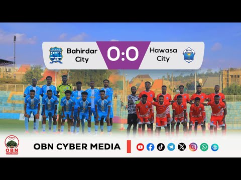 Match Highlight Bahirdar VS Hawasa Cuunfaa Taphaa Baahir Daariifi Hawaasaa 