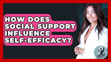 How Does Social Support Influence Self-efficacy? - Philosophy Beyond