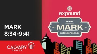 Famous Mark 8:34-9:41 - Skip Heitzig Wealth