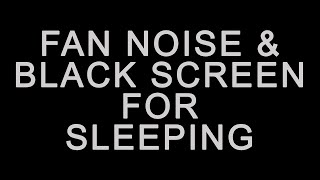 Fan Noise, black screen for Sleeping black screen - 10 Hours White Noise