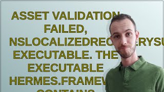 Asset validation failed, NSLocalizedRecoverySuggestion=Invalid Executable. The executable hermes....