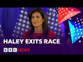 Trump must earn our votes, says Nikki Haley as she quits US presidential race | BBC News