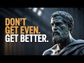 The Best Revenge To People Who Hurt You – Stoic Wisdom For Rising Above