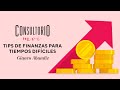 #ConsultorioMOI: tips de finanzas para tiempos difíciles