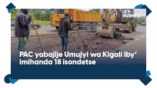 Imihanda 18 isondetse mu Mujyi wa Kigali yazamuye amarangamutima muri PAC